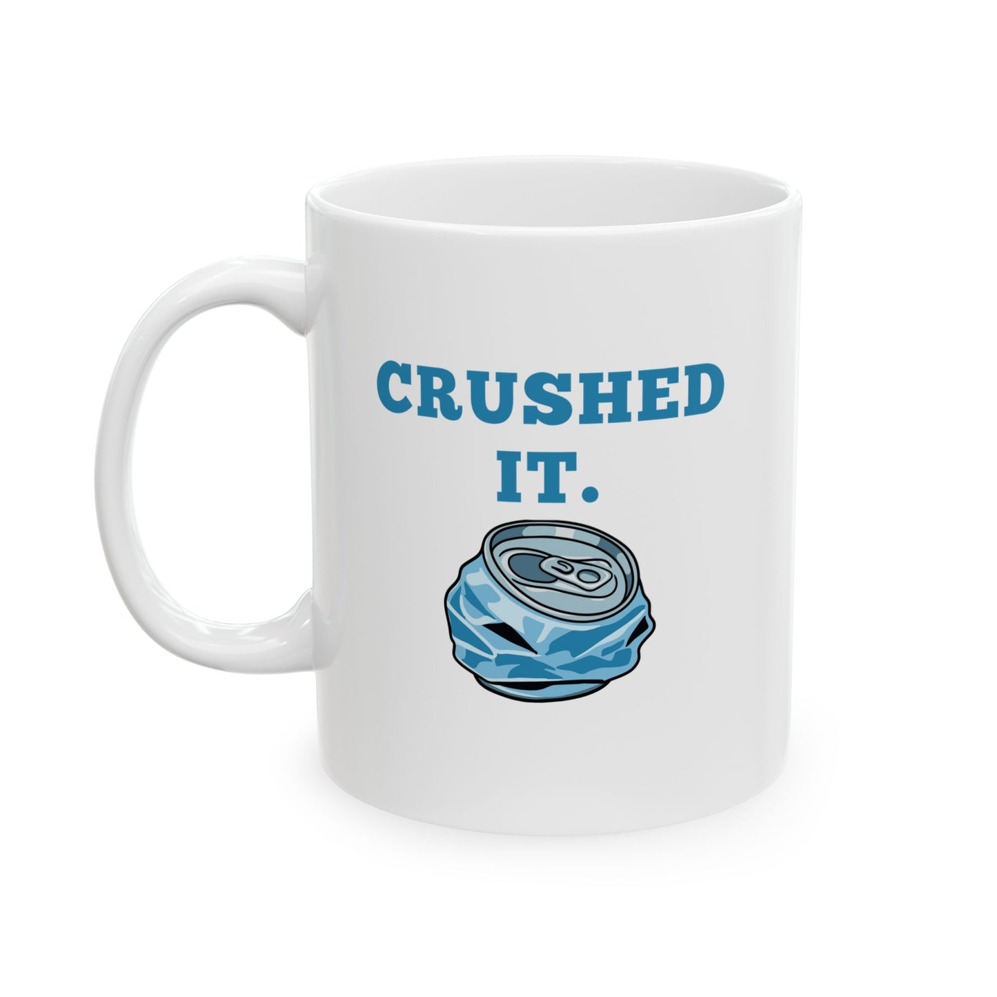 Crushed It Coffee Mug (11oz/15oz)