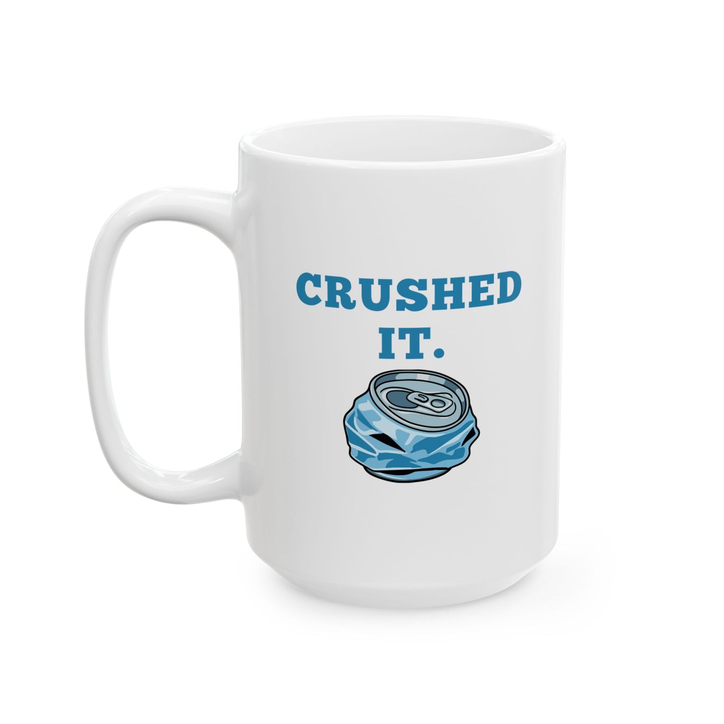 Crushed It Coffee Mug (11oz/15oz)
