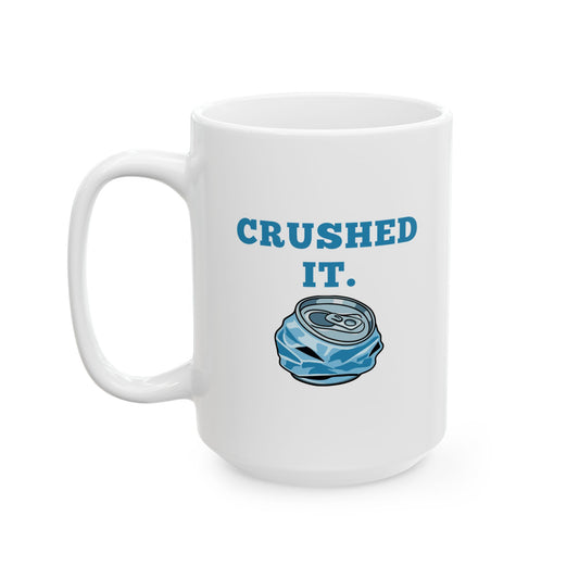 Crushed It Coffee Mug (11oz/15oz)